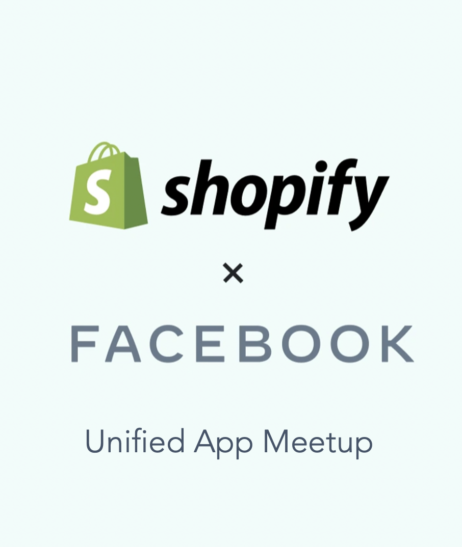 Shopify & Facebook Unified App Meetup