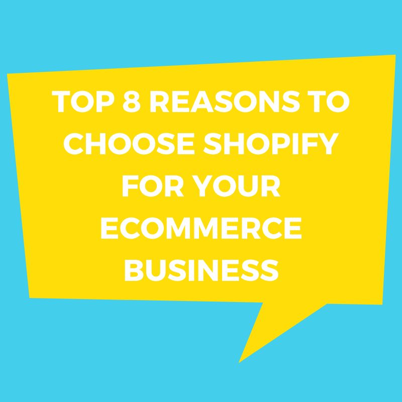 Top 8 Reasons To Choose shopify For Your Ecommerce Business