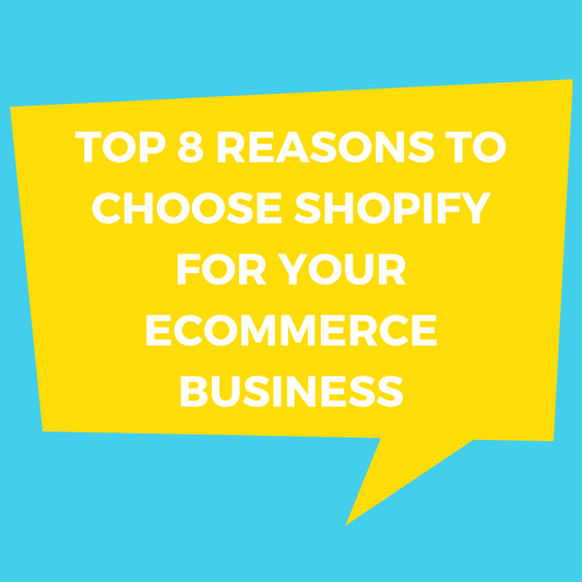 Top 8 Reasons To Choose shopify For Your Ecommerce Business