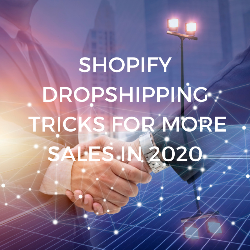 SHOPIFY DROPSHIPPING TRICKS FOR MORE SALES IN 2020