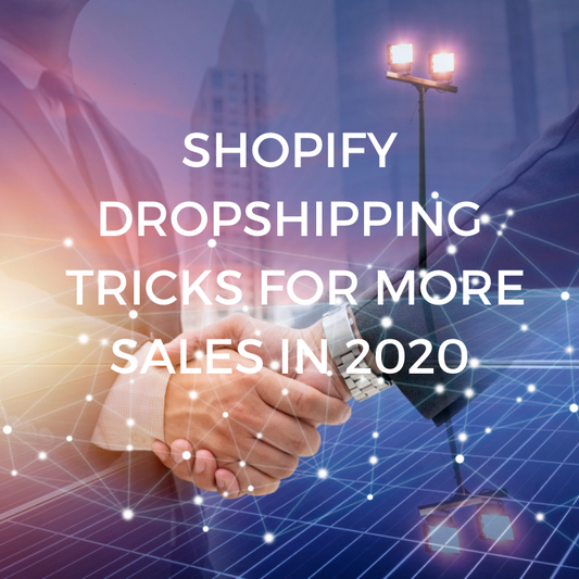 SHOPIFY DROPSHIPPING TRICKS FOR MORE SALES IN 2020